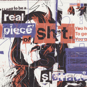Album I Used To Be A Real Piece Of Shit (Explicit) from Slutface