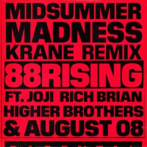 Joji的专辑Midsummer Madness (feat. Joji, Rich Brian, Higher Brothers & AUGUST 08) [KRANE Remix]