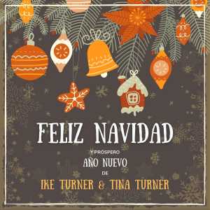 Ike Turner & The Kings Of Rhythm的專輯Feliz Navidad y próspero Año Nuevo de Ike & Tina Turner
