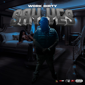 Work Dirty的專輯Say Yes (Explicit)
