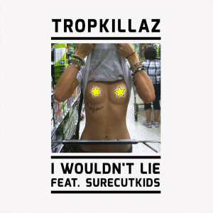Tropkillaz的專輯I Wouldn't Lie