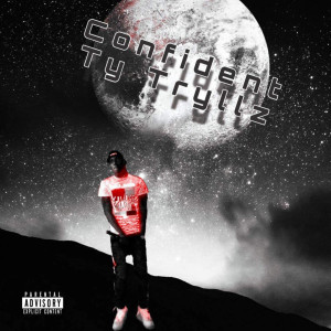 Listen to Confident (Explicit) song with lyrics from Ty Tryllz