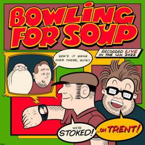 Bowling for Soup的專輯Stoked On Trent (Live)