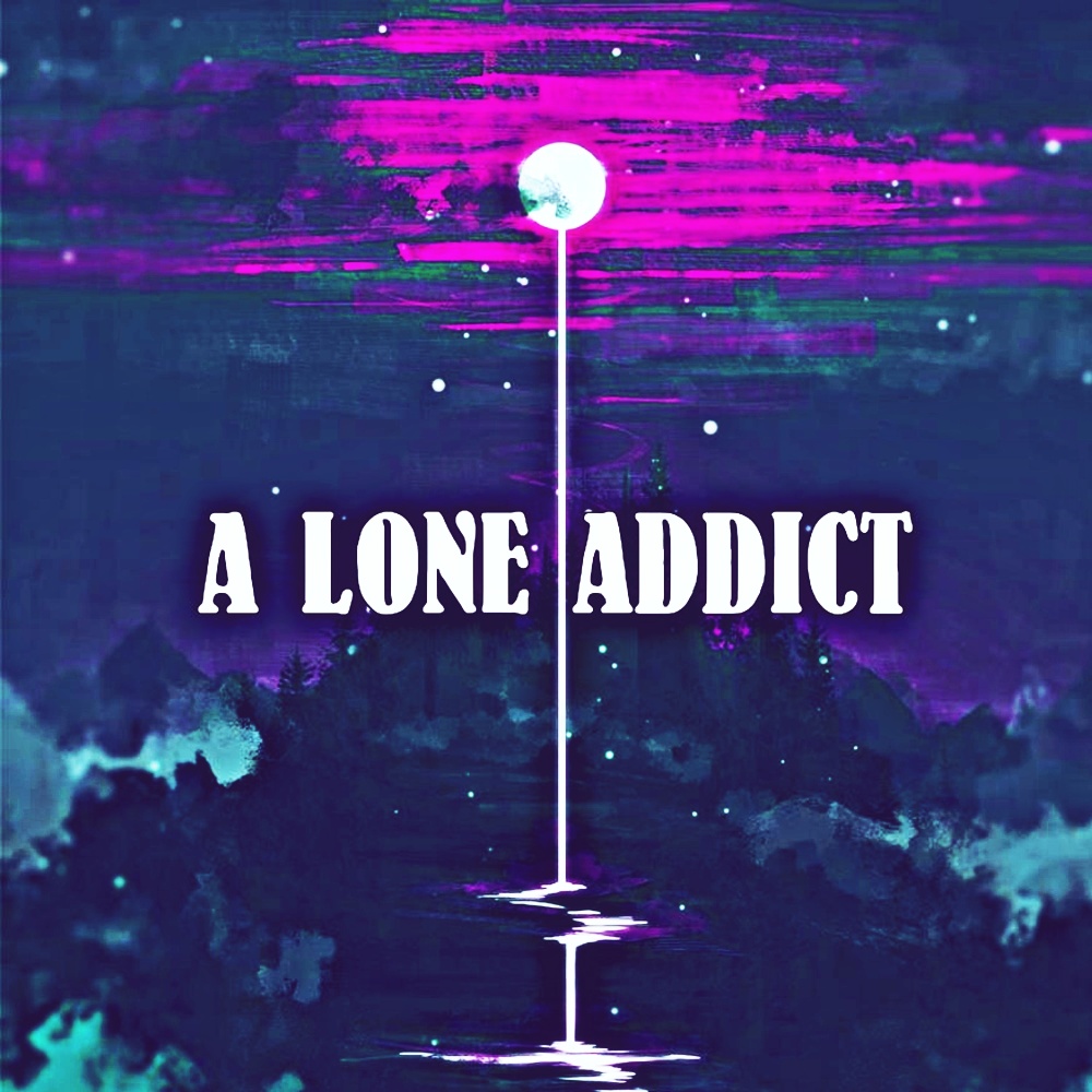 A Lone Addict