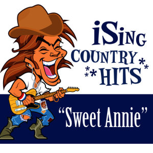 อัลบัม Sweet Annie (Karaoke) ศิลปิน iSing Country Hits