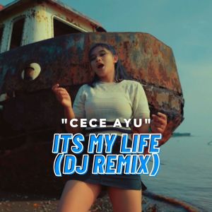 Listen to Its My Life (DJ Remix) song with lyrics from Cece Ayu