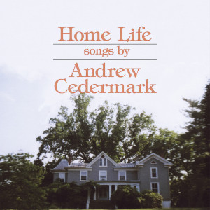 อัลบัม Home Life ศิลปิน Andrew Cedermark