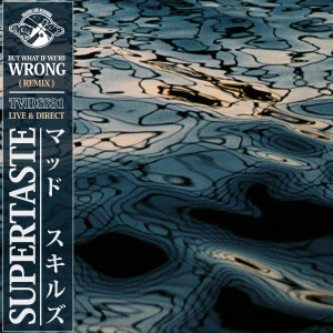 ดาวน์โหลดและฟังเพลง But What If We're Wrong (Remix) พร้อมเนื้อเพลงจาก Supertaste