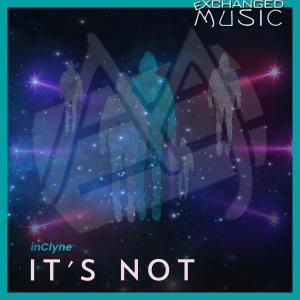 收聽Inclyne的It's Not歌詞歌曲