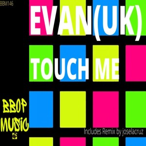 ดาวน์โหลดและฟังเพลง Touch Me (Joselacruz Mix) พร้อมเนื้อเพลงจาก Evan (UK)