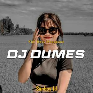 Dengarkan DJ DUMES FULL BASS lagu dari Sanboy Id dengan lirik