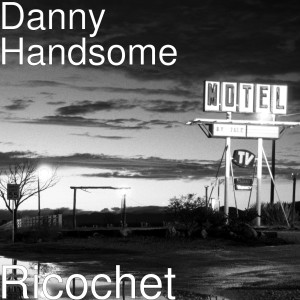 ดาวน์โหลดและฟังเพลง Ricochet พร้อมเนื้อเพลงจาก Danny Handsome