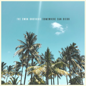Dengarkan Somewhere San Diego lagu dari The Swon Brothers dengan lirik