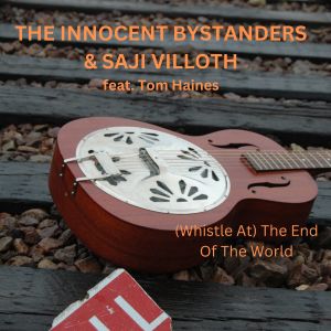 Listen to (Whistle At) The End Of The World song with lyrics from The Innocent Bystanders