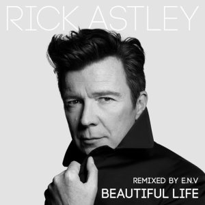 ดาวน์โหลดและฟังเพลง Beautiful Life (E.N.V Club Mix) พร้อมเนื้อเพลงจาก Rick Astley