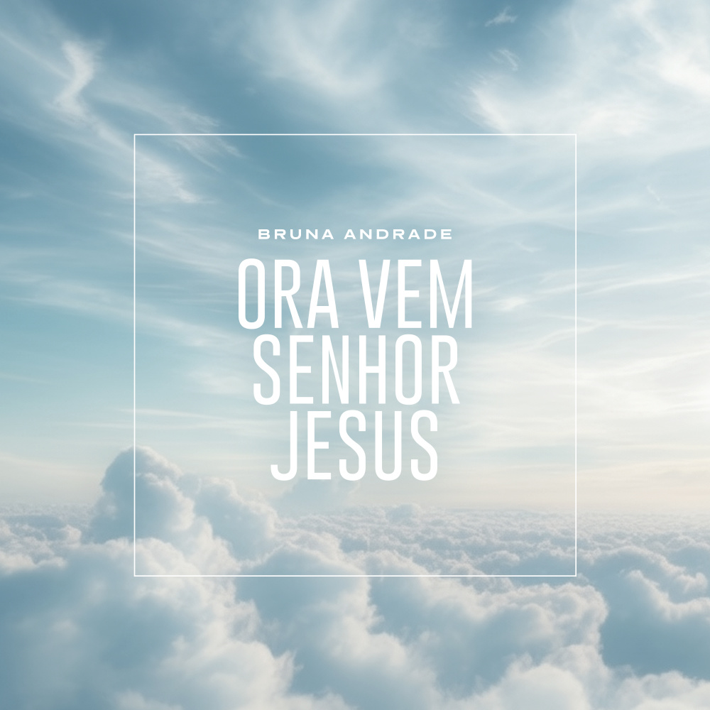 Ora Vem, Senhor Jesus