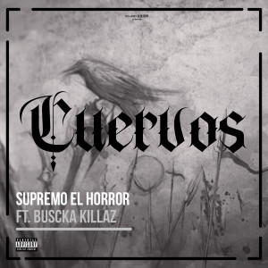 收聽Supremo El Horror的Cuervos (Explicit)歌詞歌曲