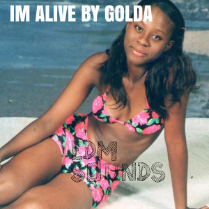 Listen to Im Alive song with lyrics from Golda