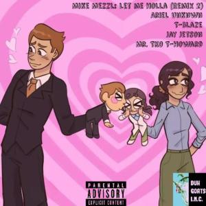 Mike Mezzl的專輯LET ME HOLLA (feat. Jay Jetson, T-Blaze, ARIEL UNKNWN & T-Howard) [Remix 2] [Explicit]