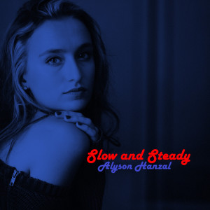 Listen to Slow and Steady song with lyrics from Alyson Hanzal