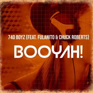 收聽740 Boyz的Booyah! (feat. Fulanito & Chuck Roberts)歌詞歌曲