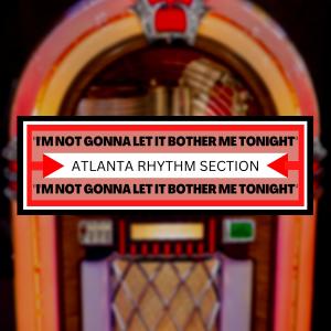 อัลบัม I'm Not Gonna Let It Bother Me Tonight ศิลปิน Atlanta Rhythm Section