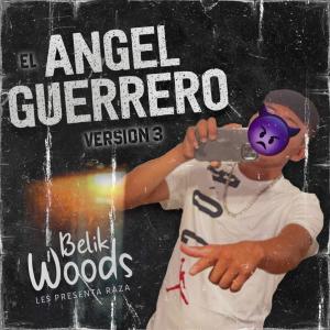 收聽belikwoods的El Ángel Guerrero v3 (Explicit)歌詞歌曲