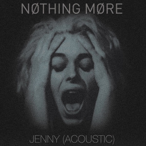 收聽Nothing More的Jenny (Acoustic)歌詞歌曲