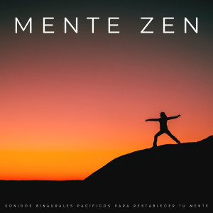Album Mente Zen: Sonidos Binaurales Pacíficos Para Restablecer Tu Mente oleh La Mente Binaural