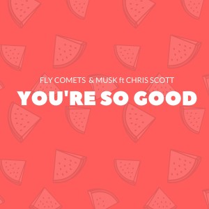 ดาวน์โหลดและฟังเพลง You're So Good พร้อมเนื้อเพลงจาก Flycomets