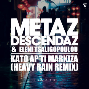Album Kato Ap'Ti Markiza (Heavy Rain Remix) from Metaz Descendaz