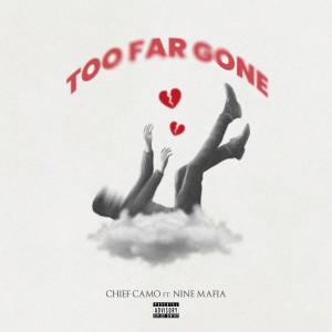 收聽Chief Camo的TOO FAR GONE (feat. Nine Mafia) (Explicit)歌詞歌曲