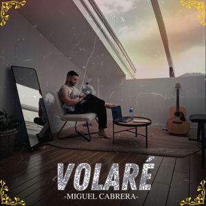 ดาวน์โหลดและฟังเพลง Volaré พร้อมเนื้อเพลงจาก Miguel Cabrera