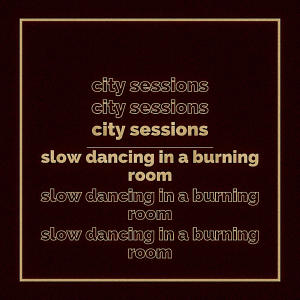 Slow Dancing In A Burning Room (feat. Citycreed) (Explicit)