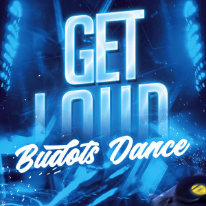 Budots Dance的專輯Get Loud
