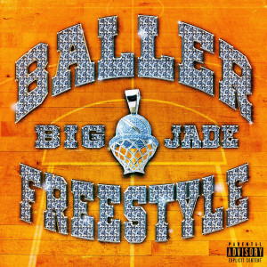 Listen to Baller (Freestyle) (Explicit) song with lyrics from Big Jade