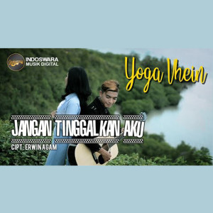 Dengarkan lagu Jangan Tinggalkan Aku nyanyian Yoga Vhein dengan lirik