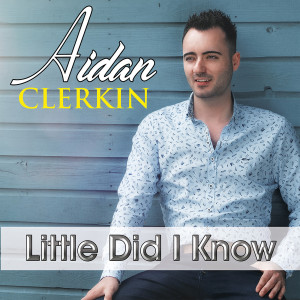 收听Aidan Clerkin的Little Did I Know歌词歌曲