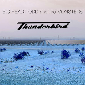 อัลบัม Thunderbird ศิลปิน Big Head Todd and The Monsters