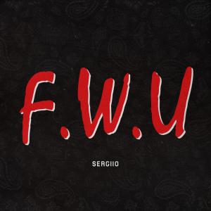 收聽Sergiio的F.W.U (Explicit)歌詞歌曲