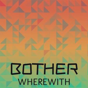 ดาวน์โหลดและฟังเพลง Bother Wherewith พร้อมเนื้อเพลงจาก Shaine Coret