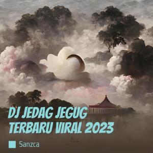 收听SANZCA的Dj Jedag Jegug Terbaru Viral 2023歌词歌曲
