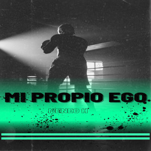 收聽Meneo H的Mi Propio Ego歌詞歌曲