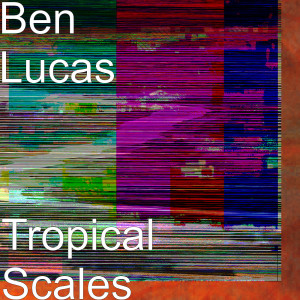 Tropical Scales dari Ben Lucas