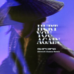ดาวน์โหลดและฟังเพลง Hurt You Again (Shinichi Osawa Remix) พร้อมเนื้อเพลงจาก 朱婧汐Akini Jing