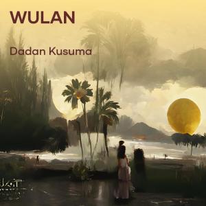Dadan kusuma的專輯Wulan