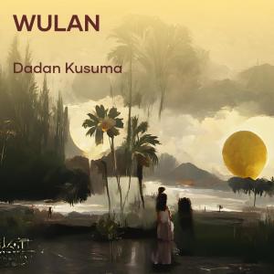 收聽Dadan kusuma的Wulan歌詞歌曲
