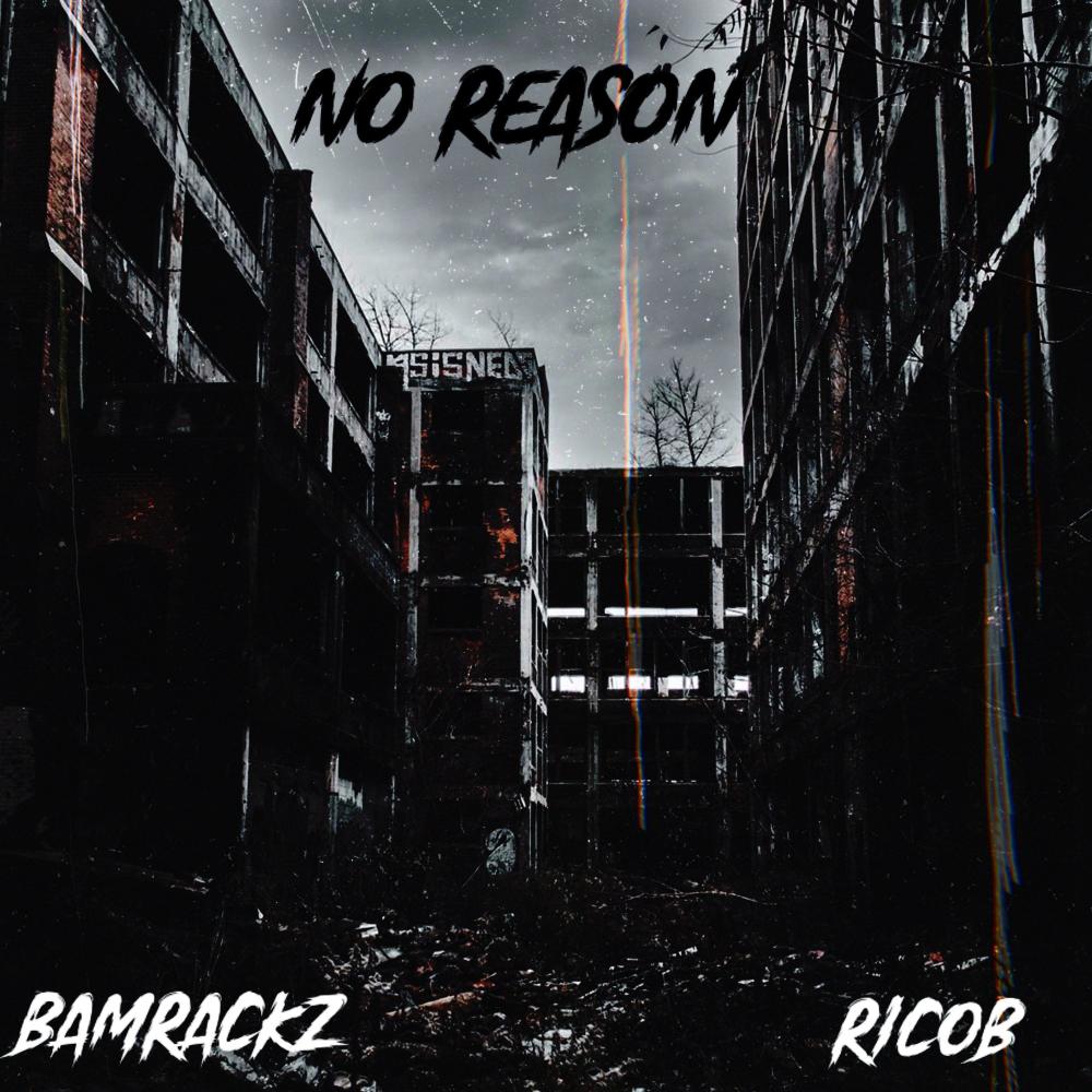 No Reason (feat. BamRackz|Explicit)