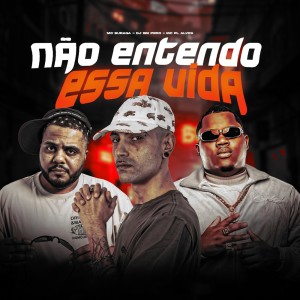 Listen to NÃO ENTENDO ESSA VIDA (Explicit) song with lyrics from MC Buraga