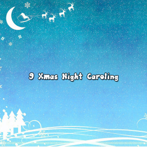 We Wish You a Merry Christmas的專輯9 Xmas Night Caroling